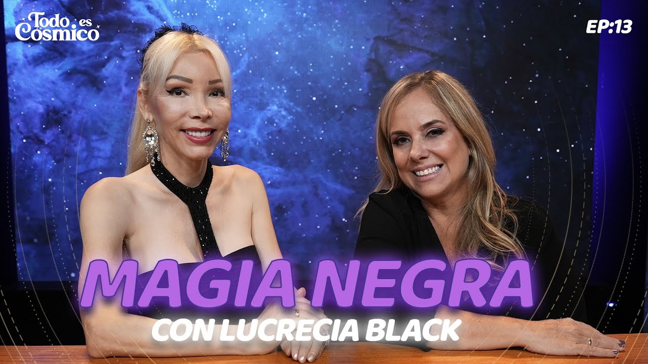 Magia Negra con Lucrecia Black  - Todo es Cósmico