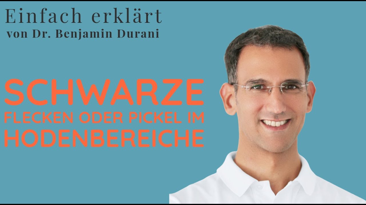Schwarze Flecken oder Pickel im Hodenbereich - Einfach erkl&auml;rt von Dr. Benjamin Durani