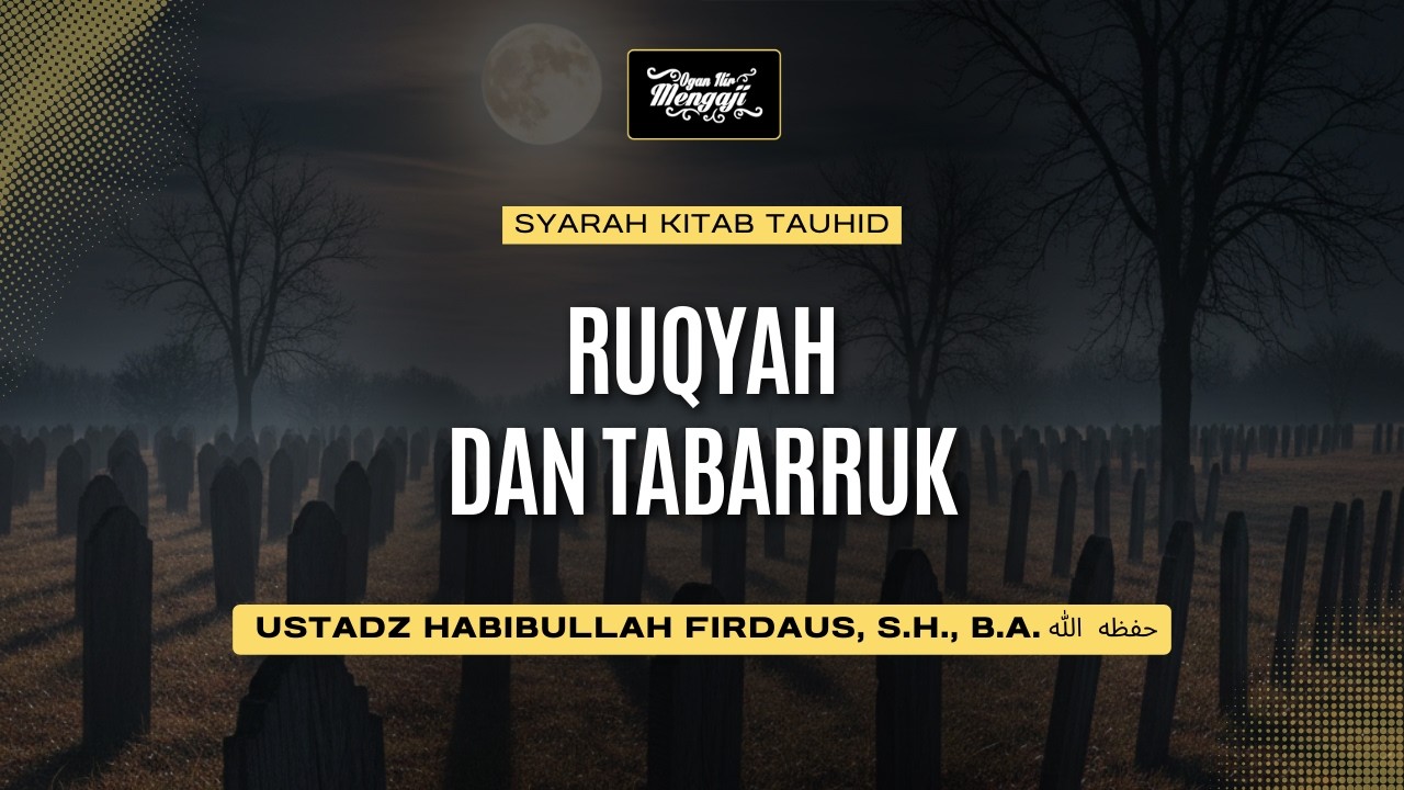 Ruqyah dan Tabarruk - Ustadz Habibullah Firdaus, S.H., B.A. حفظه الله