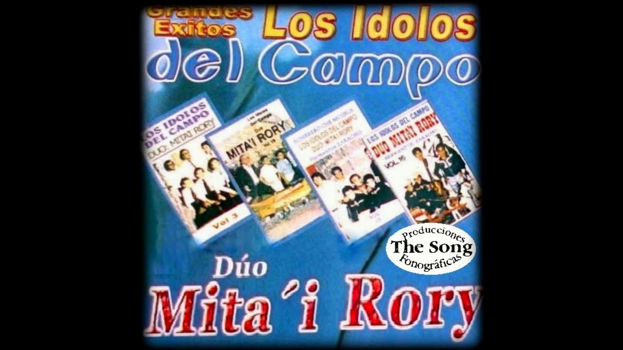 GRANDES EXITOS DE LOS IDOLOS DEL CAMPO - MITA'I RORY - The Song