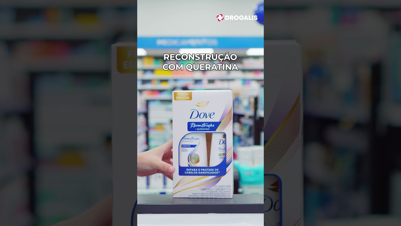 Drogalis  - Linha Dove shampoo e condicionador