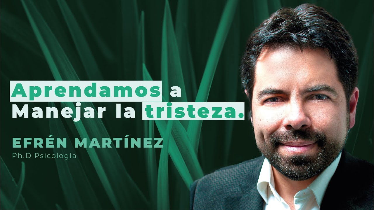 Efrén Martínez | Qué es la depresión y cómo manejar la tristeza