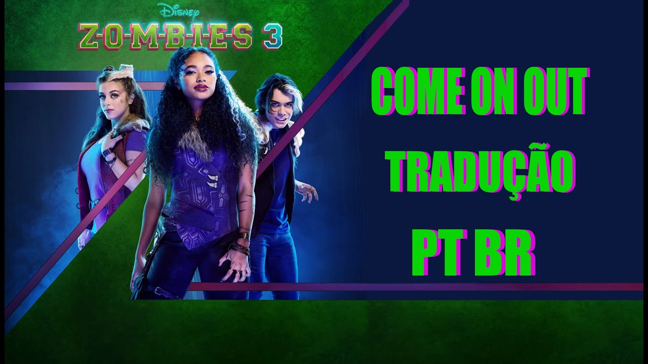 COME ON OUT | ZOMBIES 3 | TRADUÇÃO PT BR