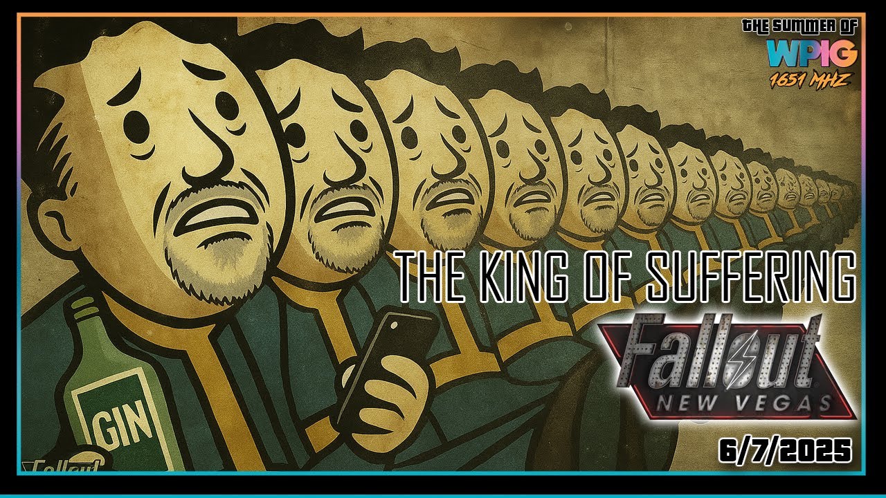 The Summer of WPIG1651 - The King of Suffering - Fallgout New Vegas TIHYDP Viewing Party