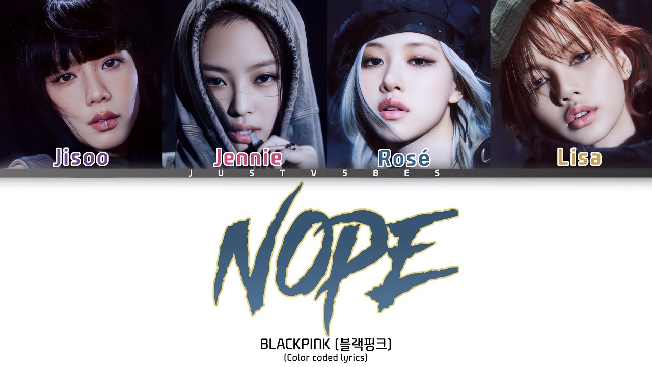 BLACKPINK - ‘Nope’ | Ai Original | COLOR CODED LYRICS