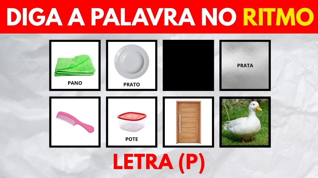 Diga a palavra no ritmo. (LETRA - P) - N&Iacute;VEL 1-3