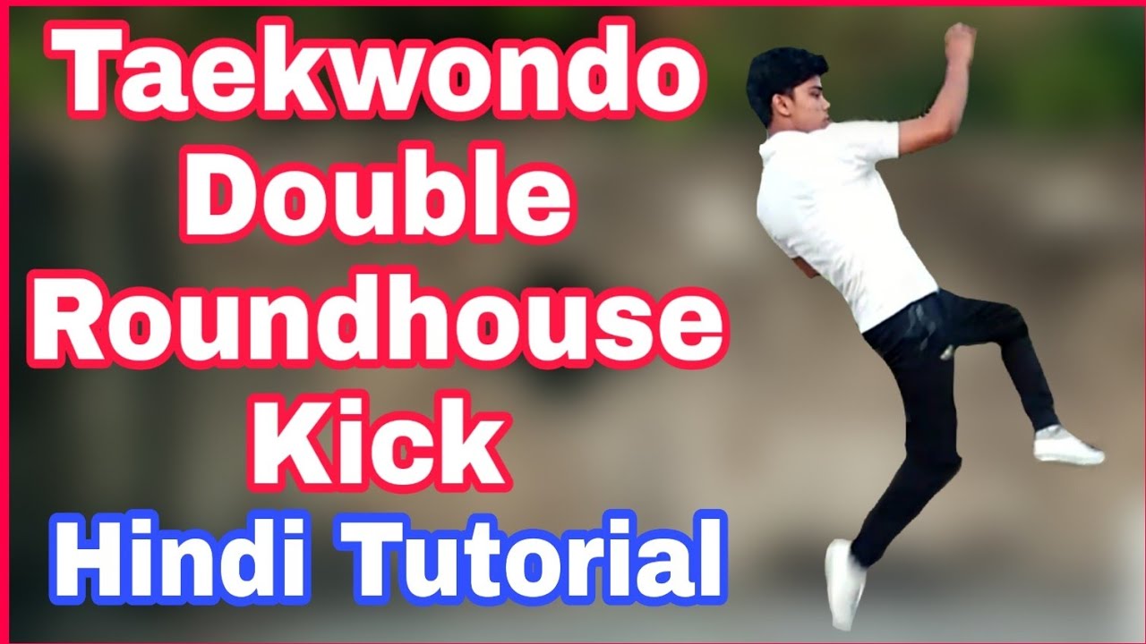 How to do Double Roundhouse Kick || Taekwondo training in Hindi