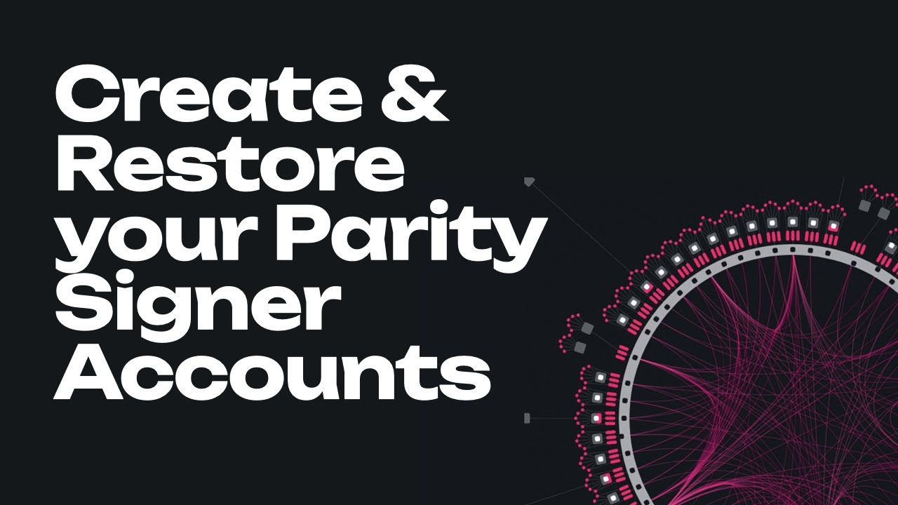 Create and Restore your Accounts on Parity Signer