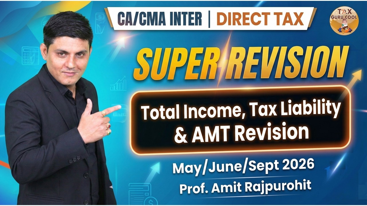 Total Income, Tax Liability & AMT Revision 🔥 | CA/CMA Inter (May/June/Sept/Dec. 2026 & Jan 2027)