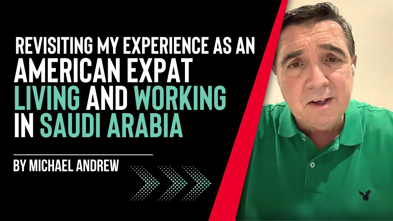Revisiting my Experience as an American Expat Living and Working in Saudi Arabia