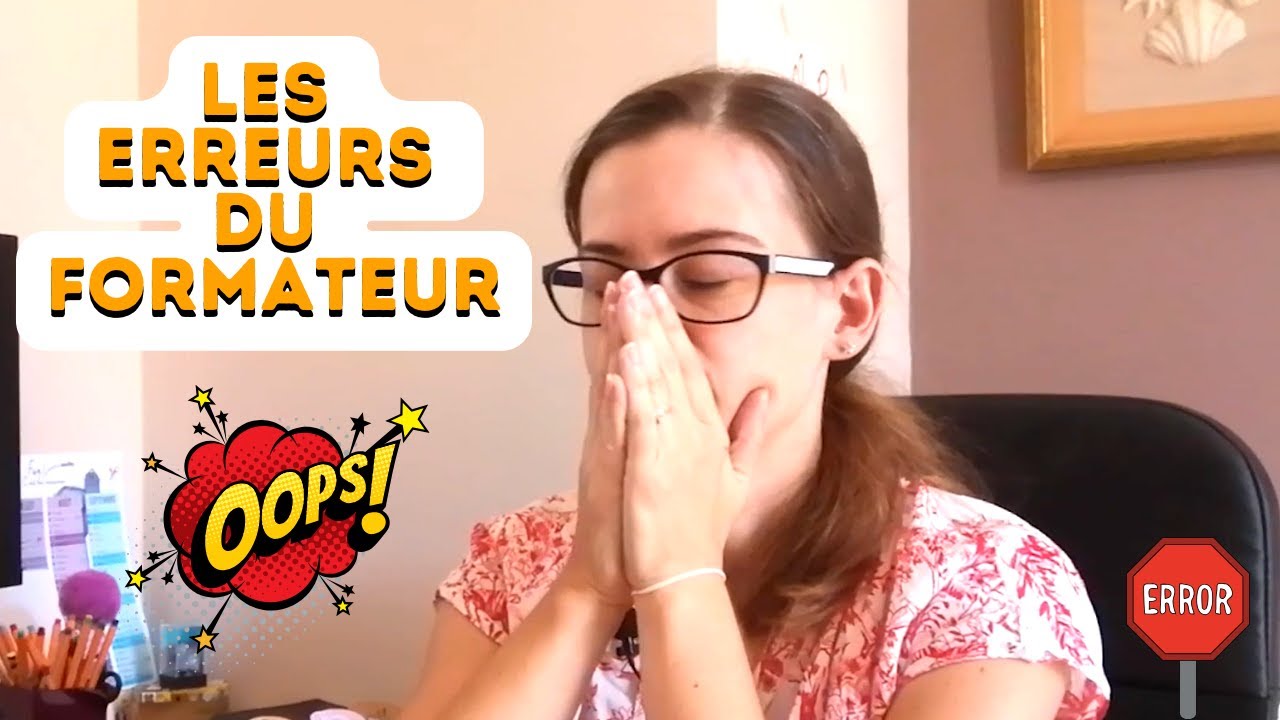Les erreurs du formateur (y en aura d'autres)