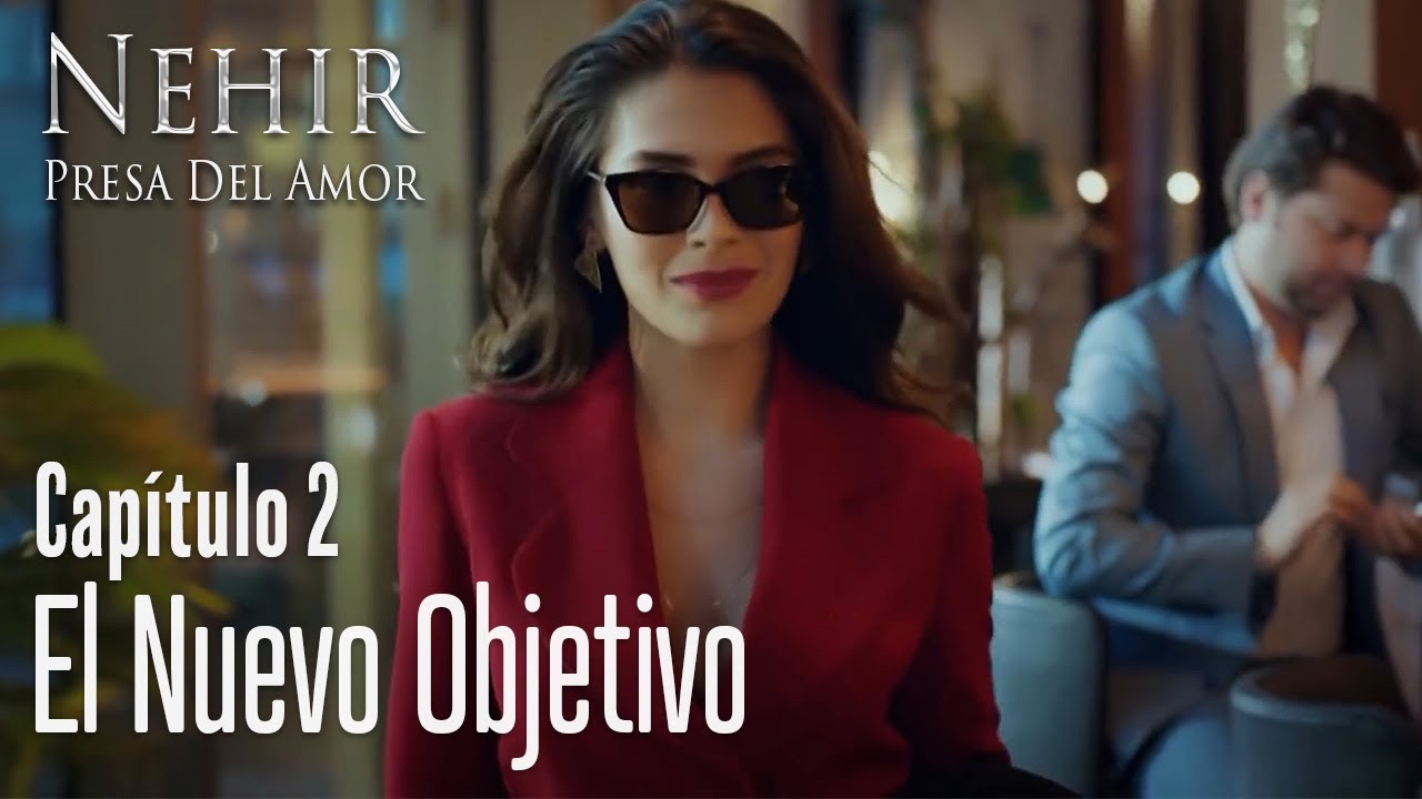 El nuevo objetivo - Nehir - Presa Del Amor Cap&iacute;tulo 2