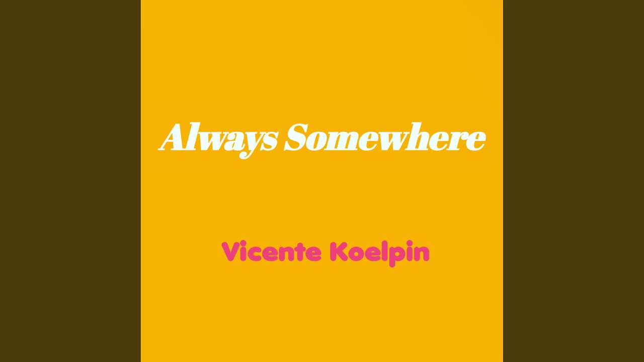 Always Somewhere