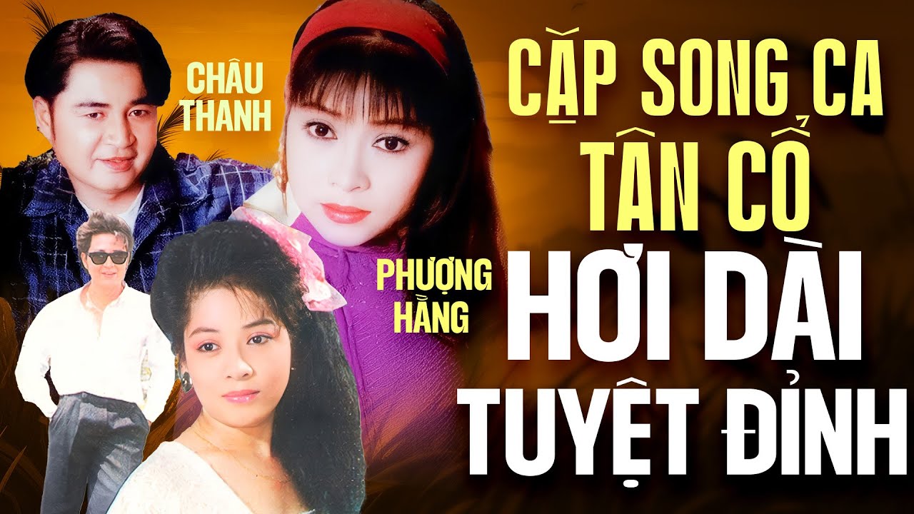 Ch&acirc;u Thanh Phượng Hằng - Cặp Song Ca T&acirc;n Cổ Hơi D&agrave;i Tuyệt Đỉnh Nghe Chỉ C&oacute; Ghiền