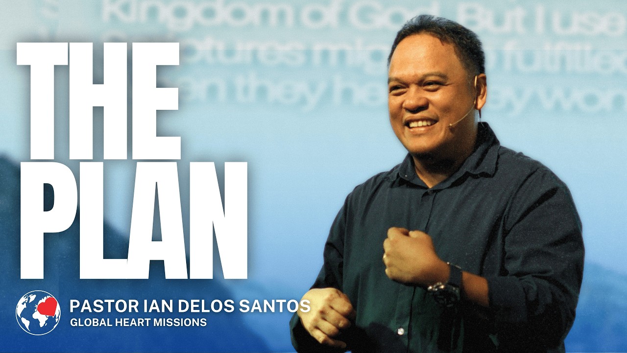 The Plan (Part 1) | Ptr. Ian Delos Santos | Global Heart Missions