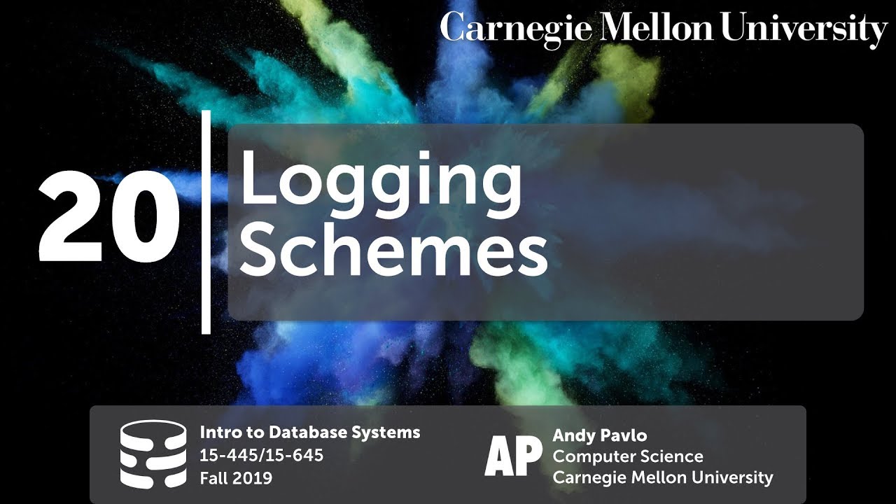 20 - Database Logging Schemes (CMU Databases Systems / Fall 2019)