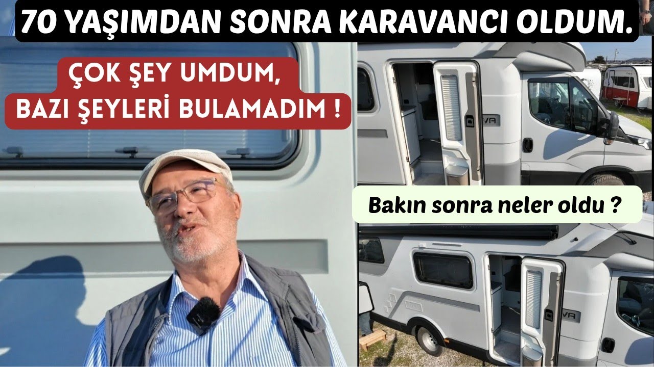 70 YAŞINDAN SONRA KARAVANCI OLDUM, ÇOK ŞEY UMDUM BAZI ŞEYLERİ BULAMADIM ! Bakın Sonra Neler Oldu ?