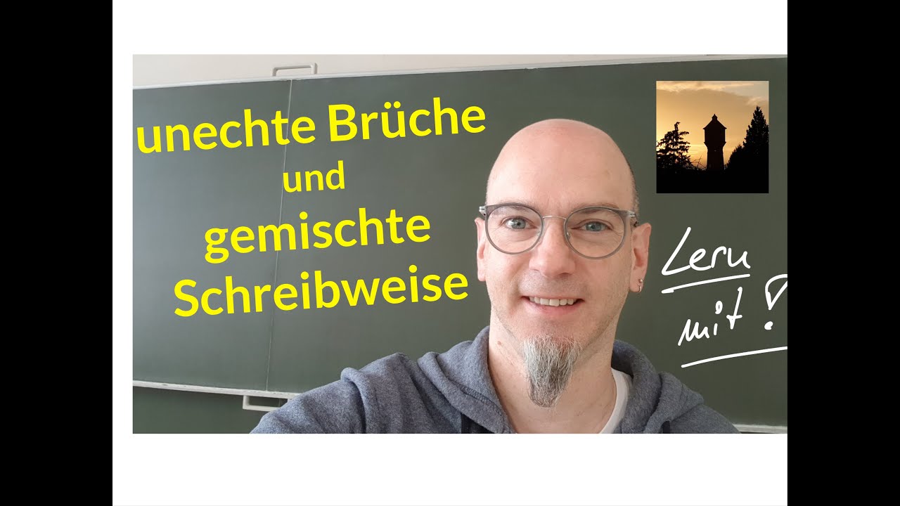 Unechte Brüche und gemischte Schreibweise