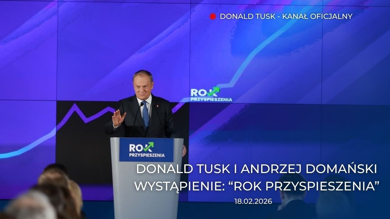 Donald Tusk i Andrzej Domański: Wystąpienie: “Rok Przyspieszenia”, 18.02.2026