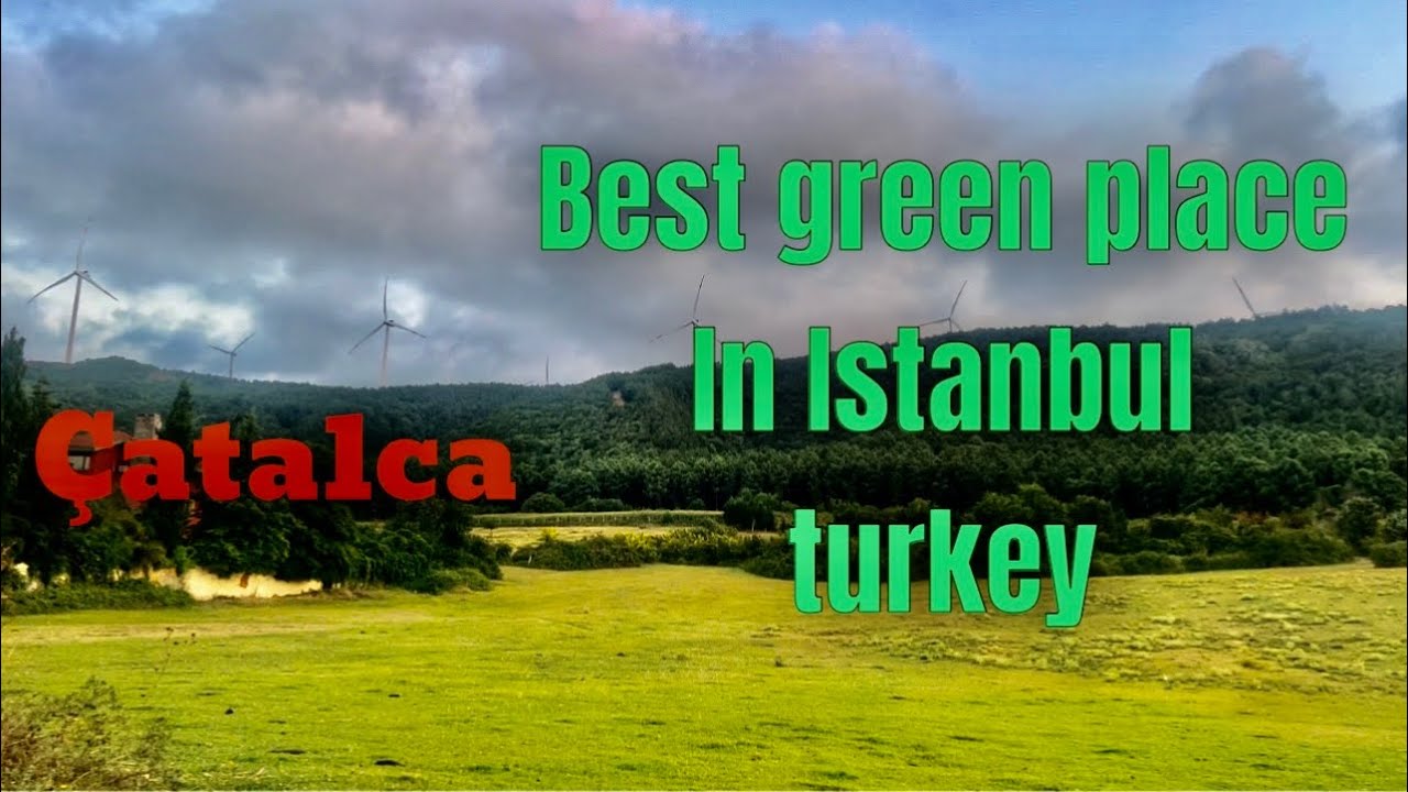 &Ccedil;atalca / Istanbul Turkey / the best green place