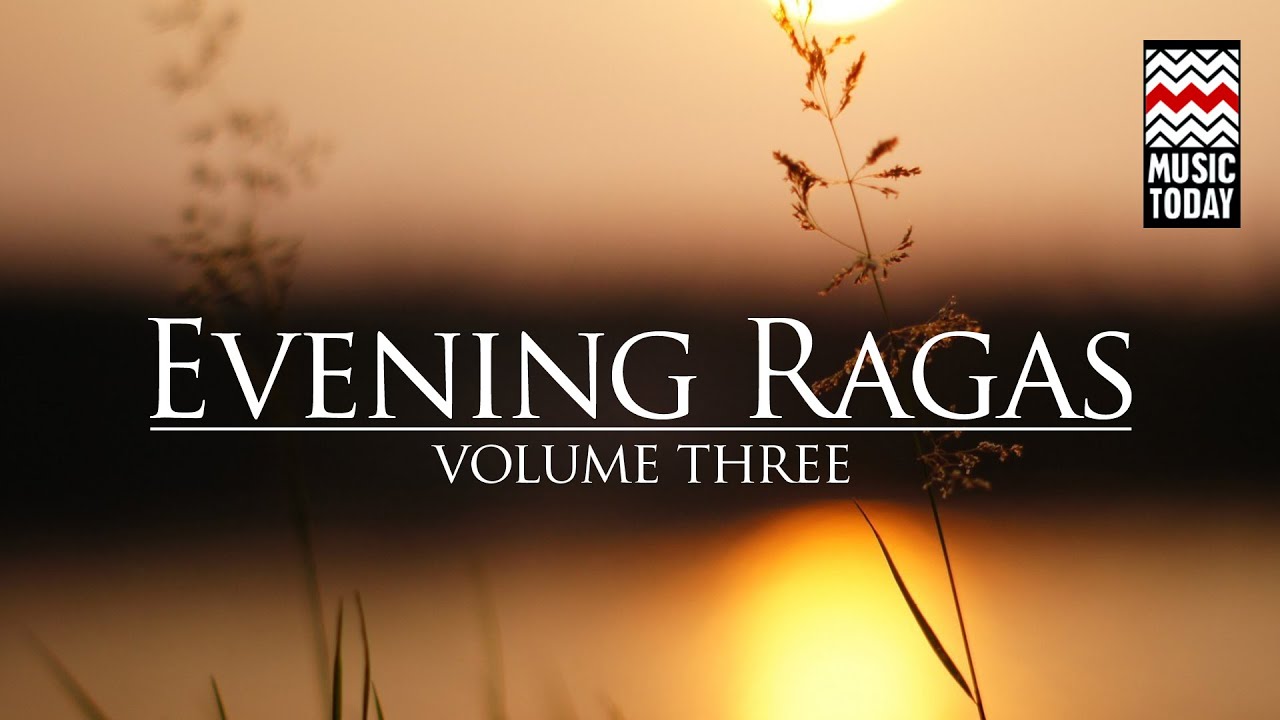 Evening Ragas | Volume 3 | Audio Jukebox | Classical | Vocal & Instrumental | Various Artists