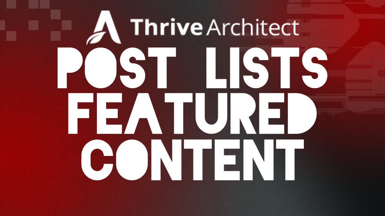 Thrive Themes Tutorial - Architect | Post Lists | Featured Content