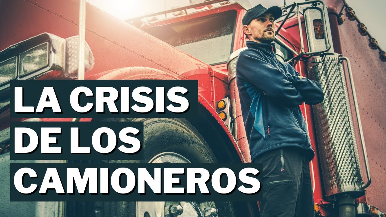 ¿POR QUÉ NOS ESTAMOS QUEDANDO SIN CAMIONEROS? LAS CLAVES DE LA CRISIS