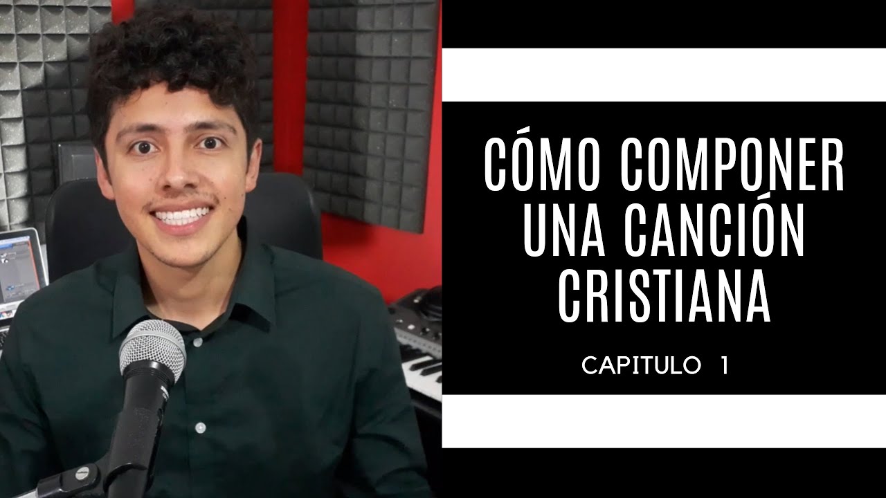 Cómo Componer Una Canción Cristiana Desde Cero - Cap.1 (Composición)