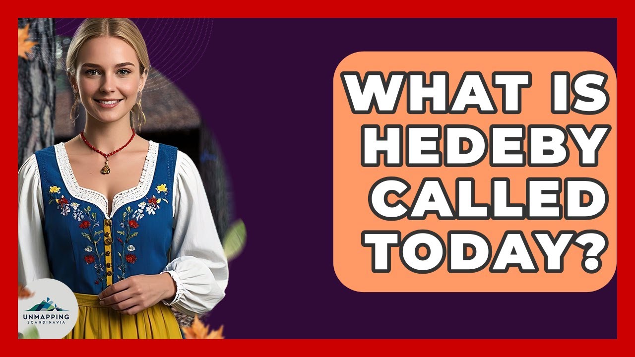 What Is Hedeby Called Today? - Unmapping Scandinavia
