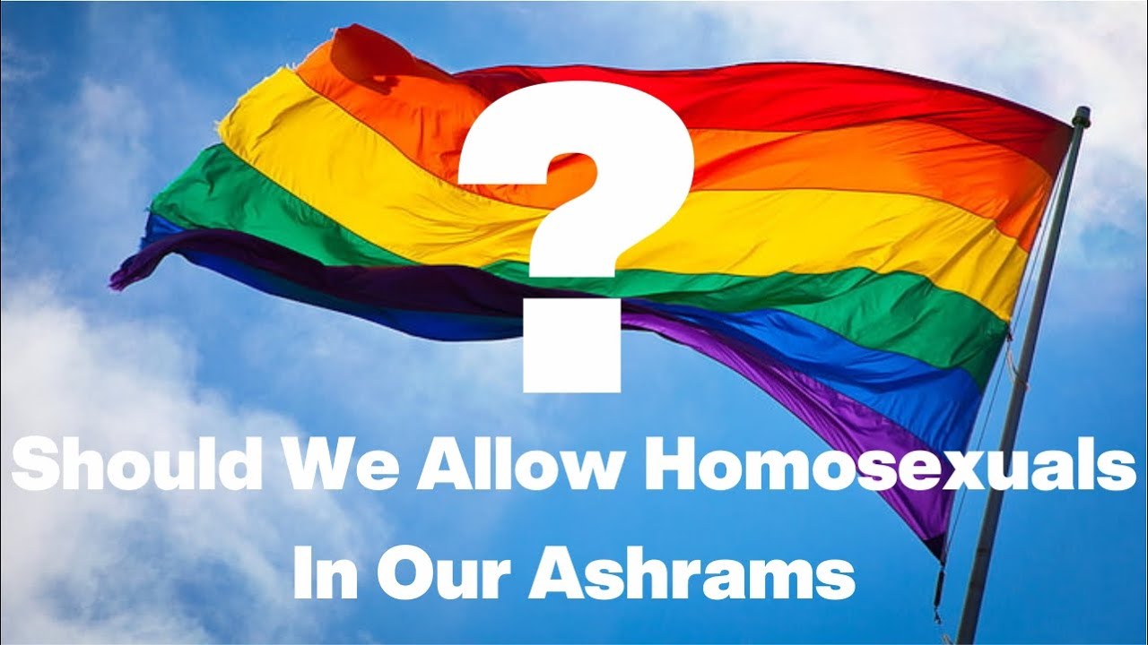 Should We Allow Homosexuals In Our Ashrams?