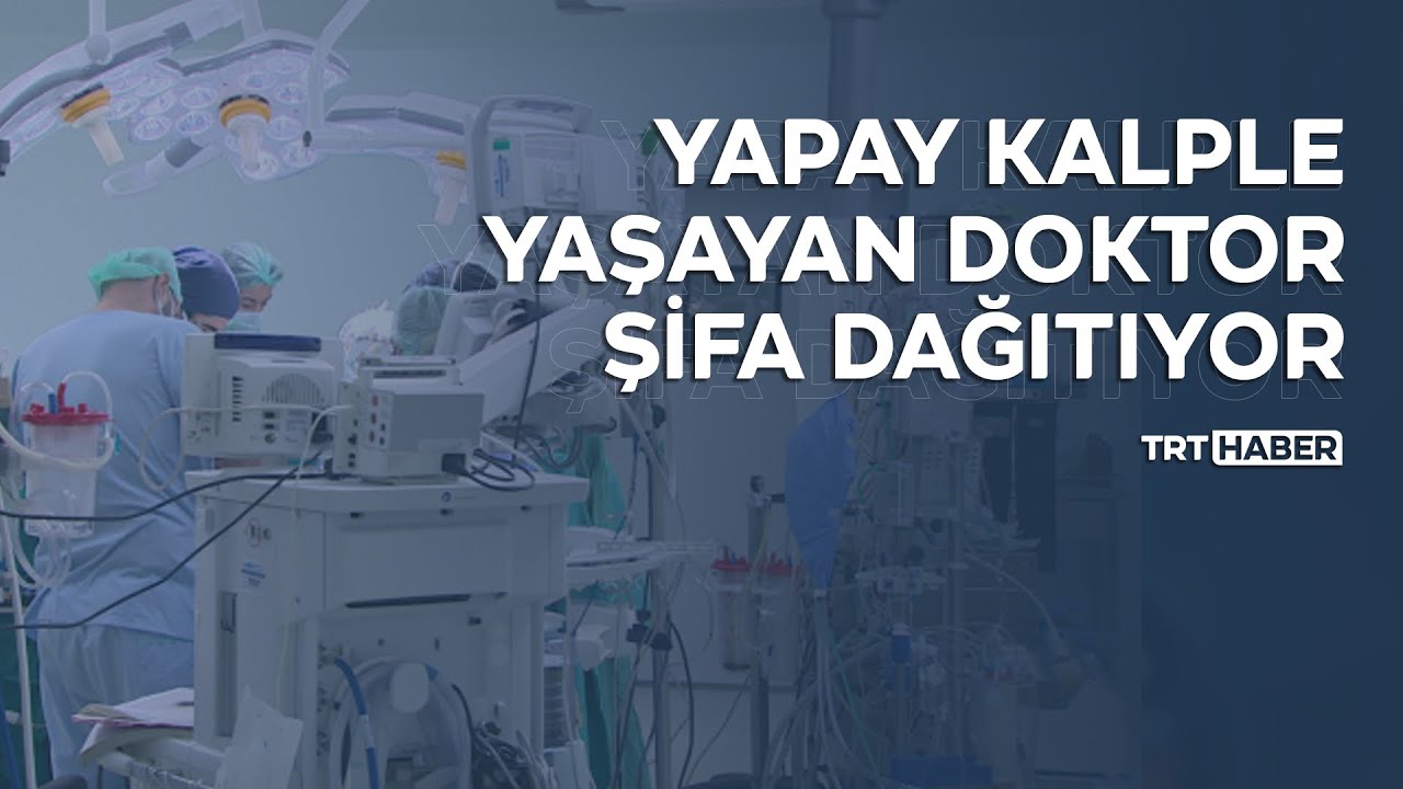 Yapay kalple yaşayan doktor şifa dağıtıyor