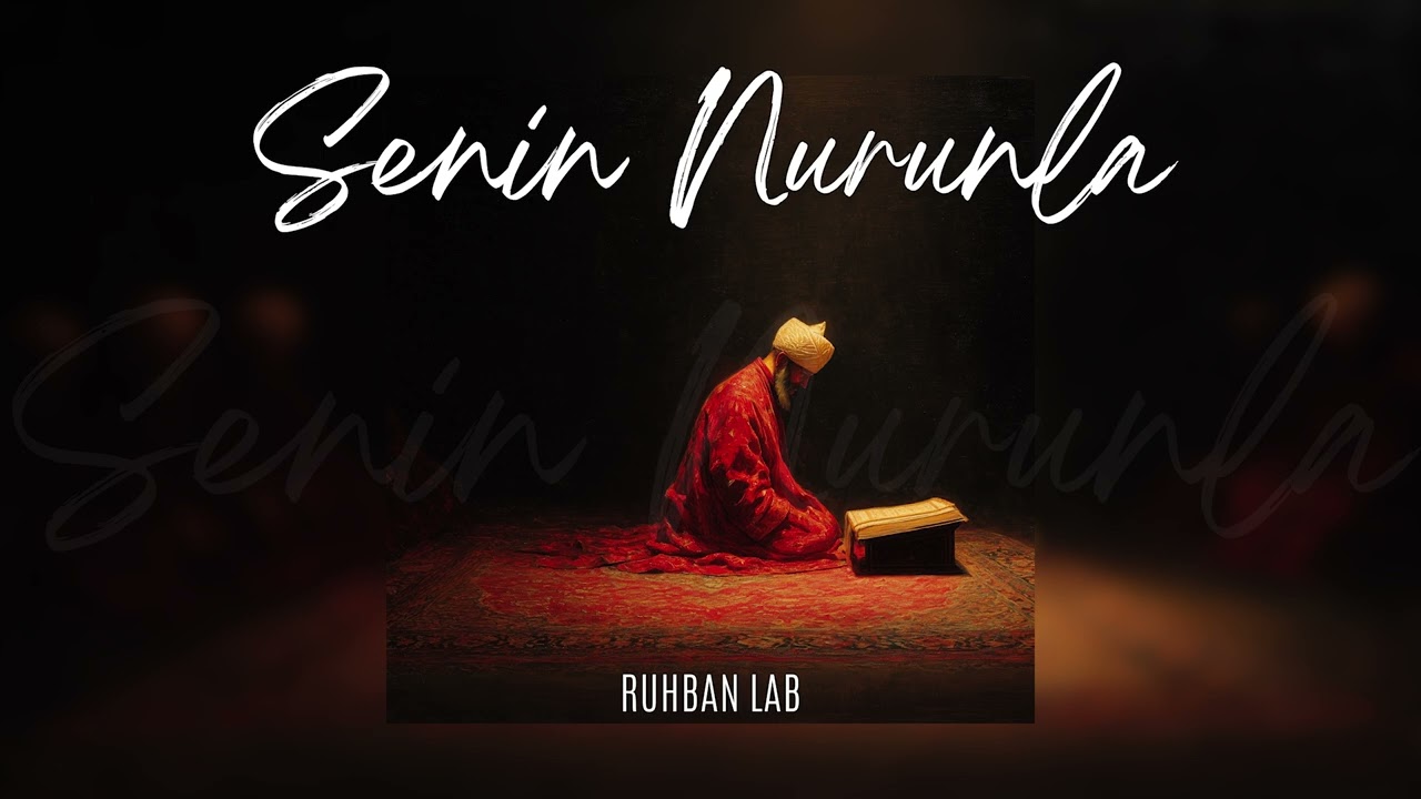 RuhbanLab - Senin Nurunla | Psychedelic Sufi Song