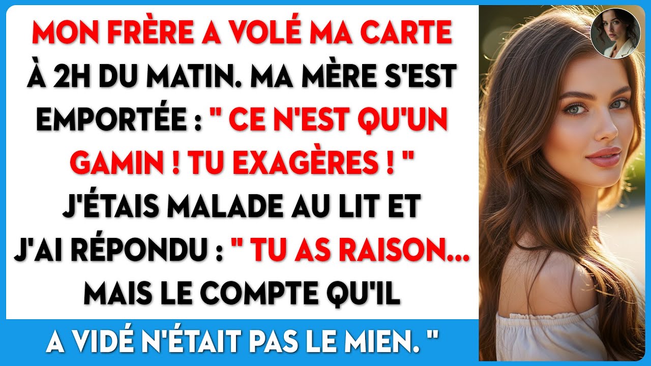 Mon frère vole ma carte, maman le défend. Jusqu'à ce que je dise : 