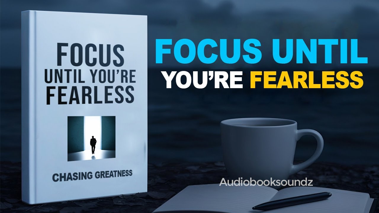 FOCUS TILL YOU BECOME FEARLESS INSIDE | THE DISCIPLINE THAT CHANGES EVERYTHING (FULL AUDIOBOOK)