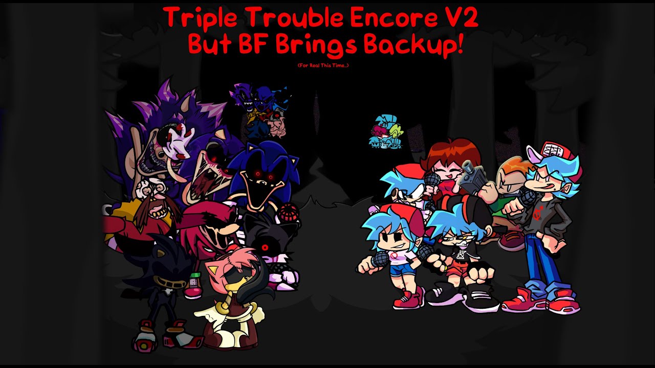 Friday Night Funkin': Triple Trouble Encore V2 But BF Brings Backup (For Real This Time...)