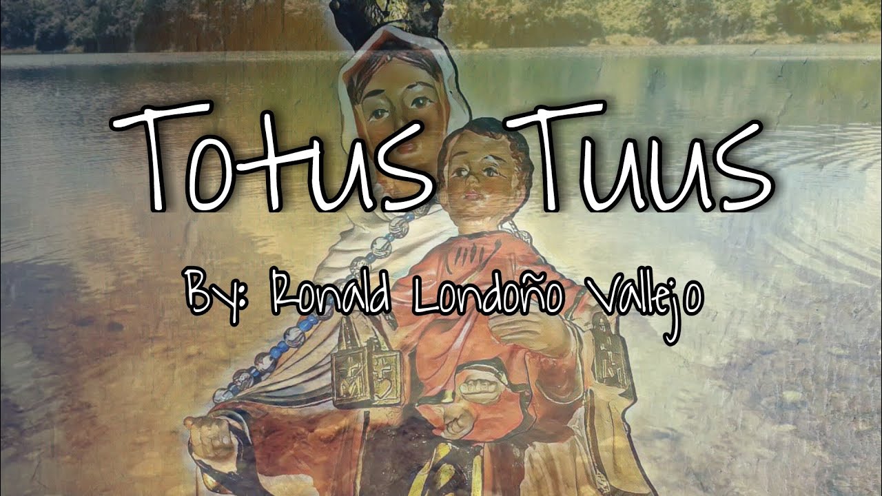 Totus Tuus - Lazos de Amor Mariano | Cover by Ronald Londoño