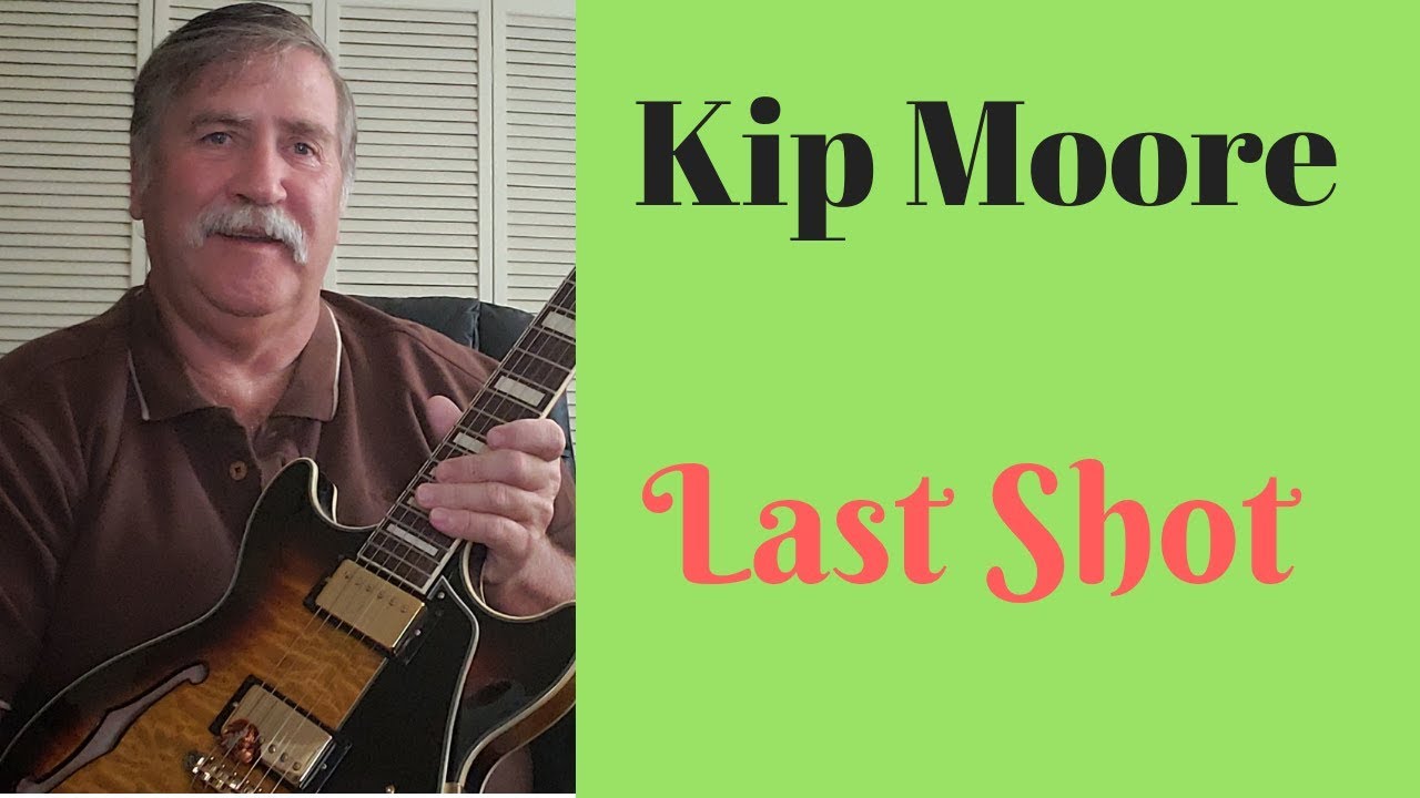 Kip Moore Last Shot How To Play Guitar Lesson