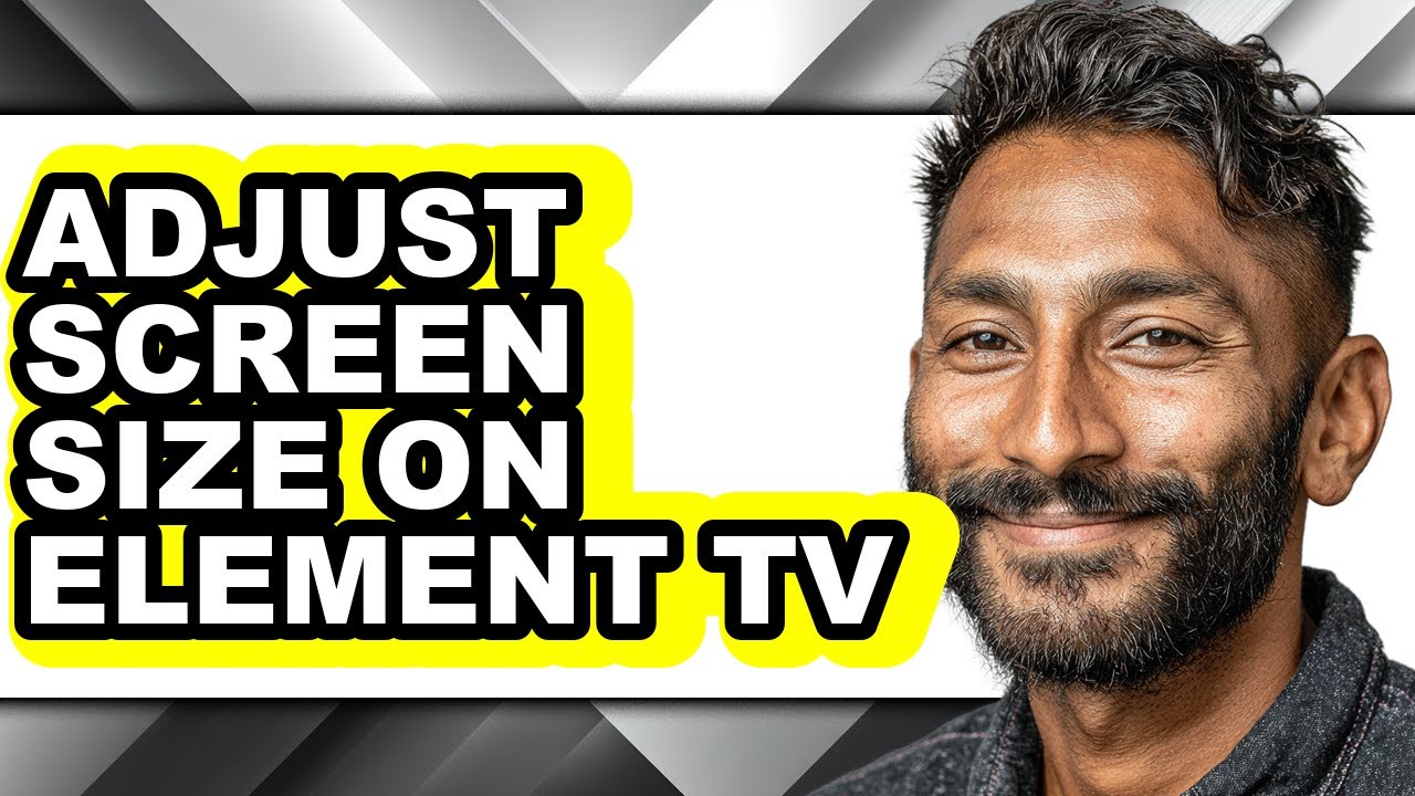 How to Adjust Screen Size on Element Tv - Full Guide