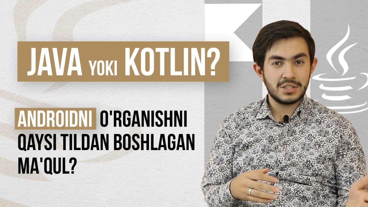 Android dasturlashni o'rganishni qaysi tildan boshlagan yaxshi? Java yoki Kotlin!?