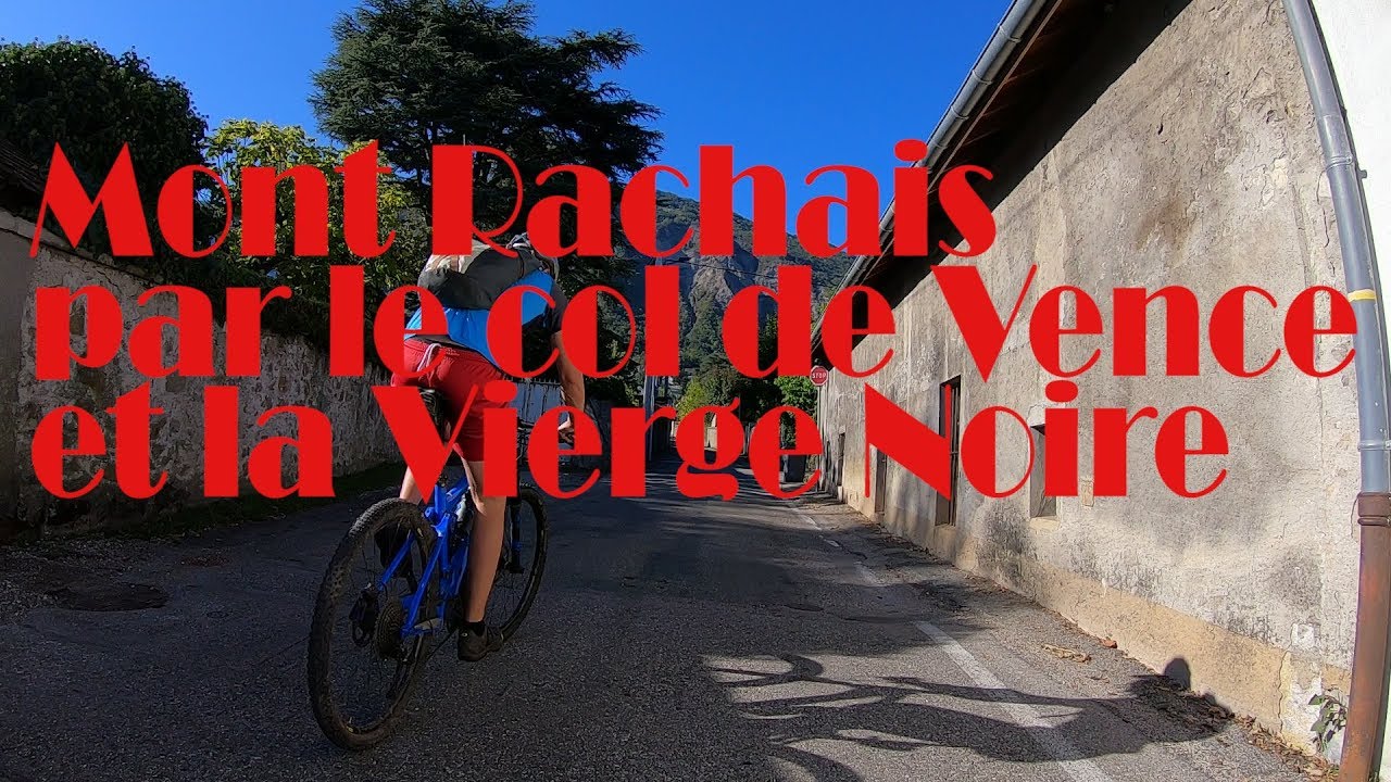 Mont Rachais par le col de Vence et Vierge Noire - VTT Grenoble