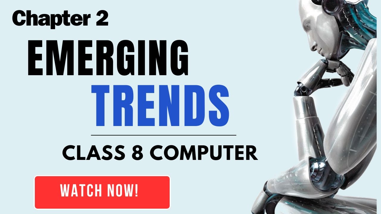 Chapter 2 Emerging Trends | Class 8 Computer | Complete Lesson with Easy Explanation