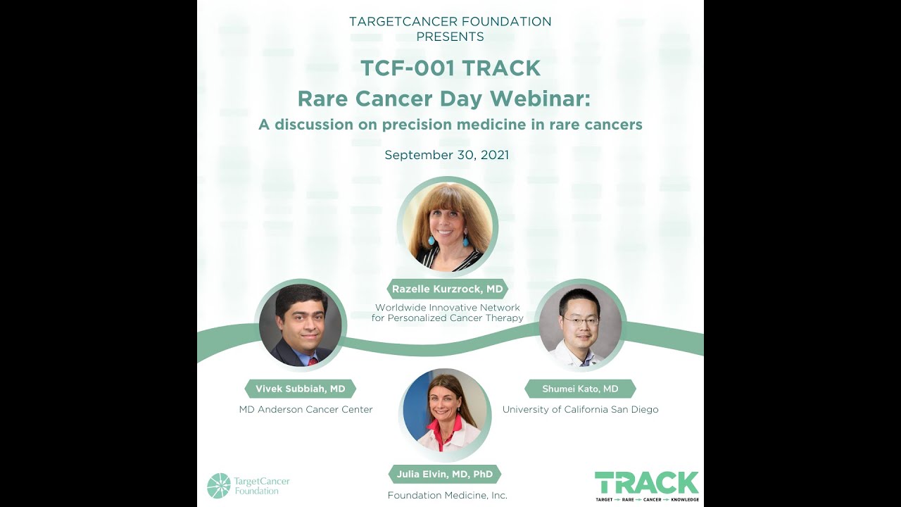 TCF-001 TRACK Rare Cancer Day 2021 Webinar: A discussion on precision medicine in rare cancers