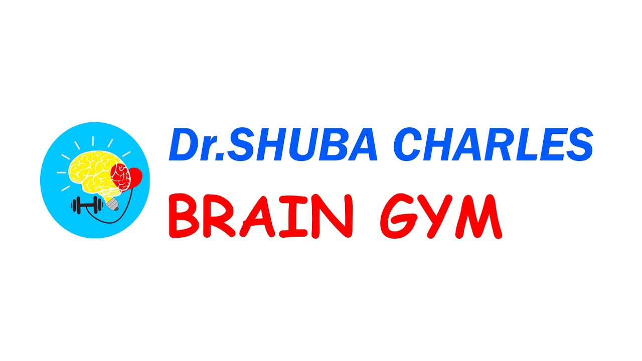 Brain Gym | Dr Shuba Charles