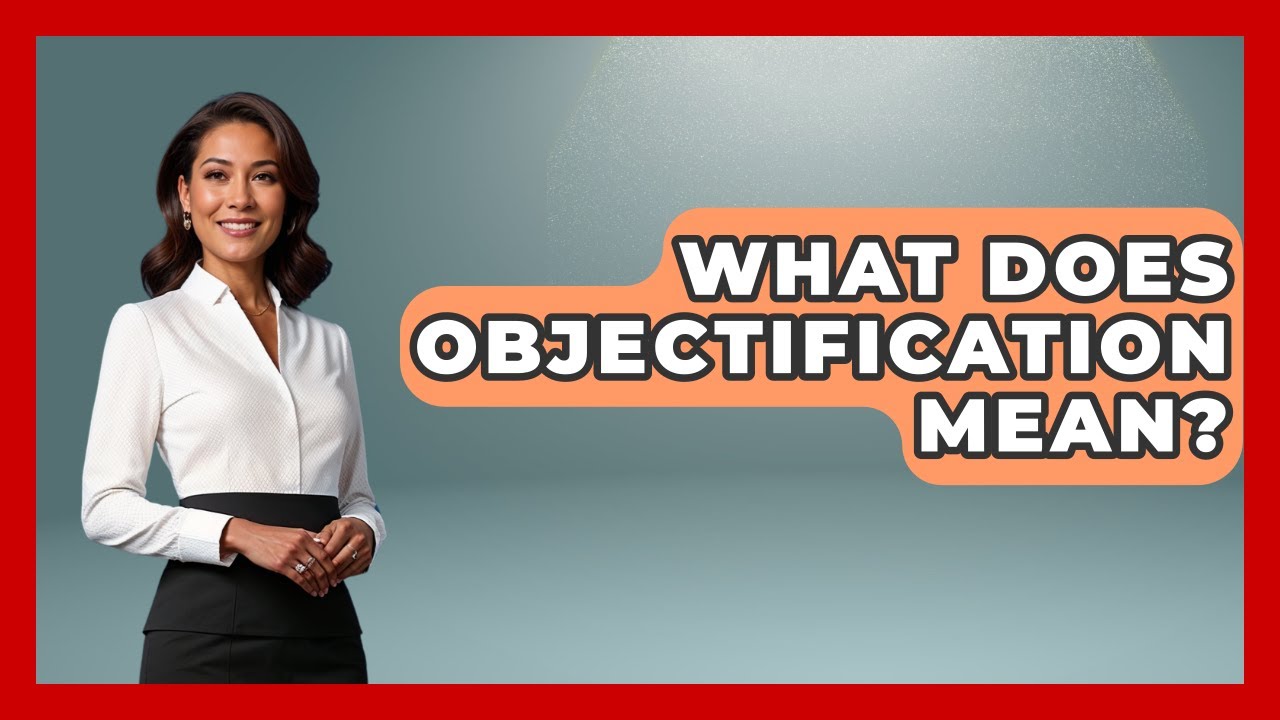 What Does Objectification Mean? - Inside Body Image