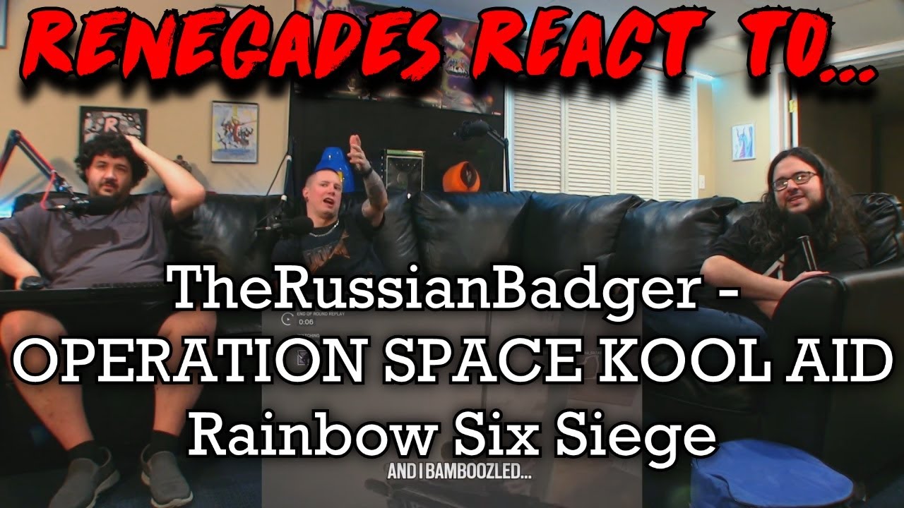Renegades React to... TheRussianBadger - OPERATION SPACE KOOL AID | Rainbow Six Siege