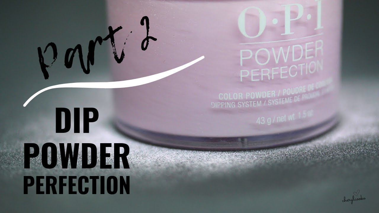 Dipping Powder Removal & Tech tips - OPI Powder Perfection - Part 2