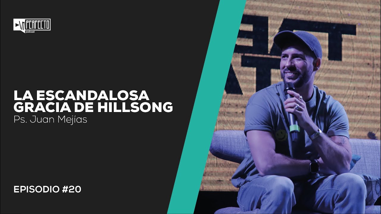 IMperfecto podcast feat. Juan Mejías | Episodio 20: La Escandalosa Gracia de Hillsong