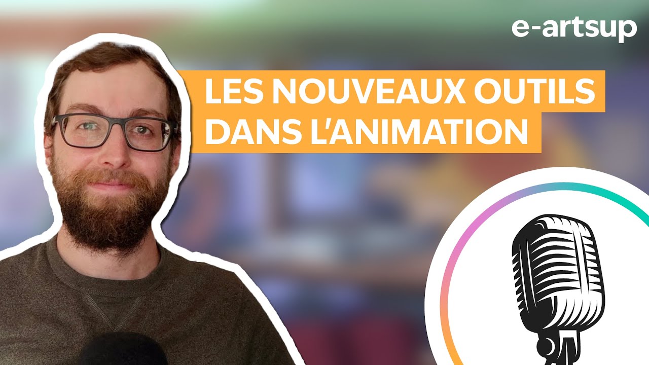 Les nouveaux outils dans l'animation avec Benjamin Cerbai | e-artsup