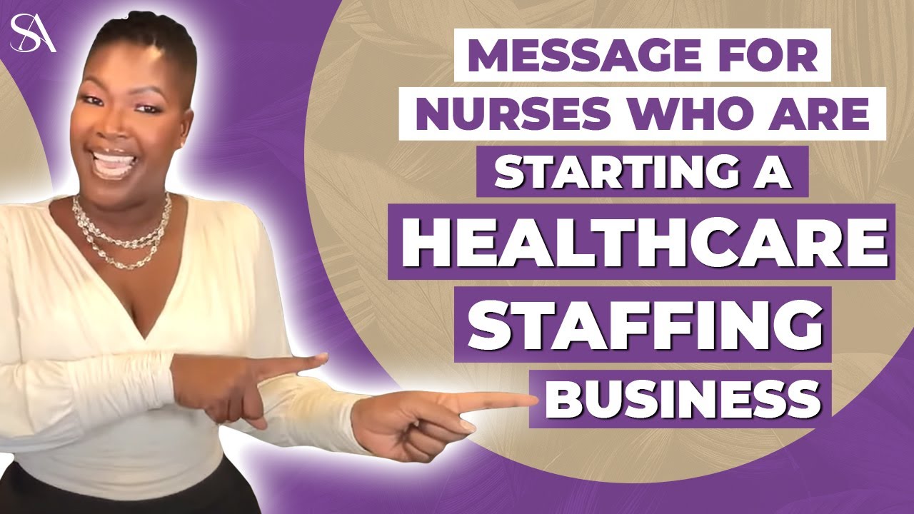 URGENT Message for Nurses Who Are Starting A Healthcare Staffing Business in 2022-2023