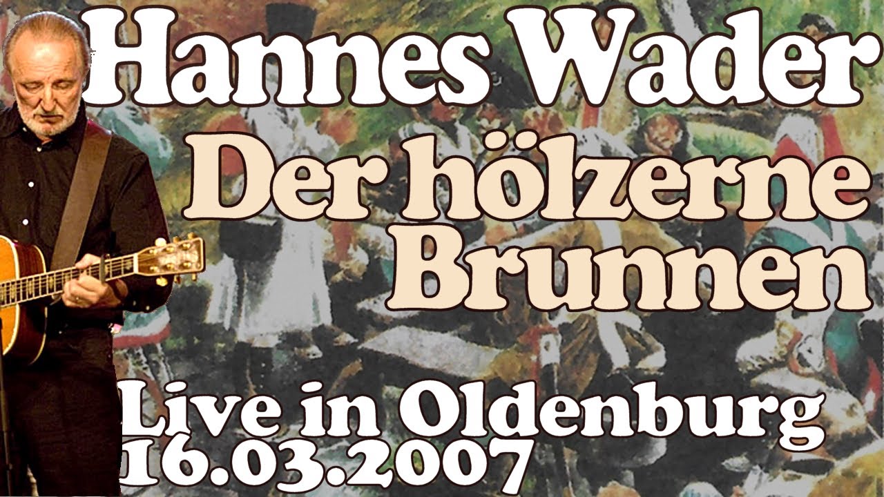 Hannes Wader - Der hölzerne Brunnen (live in Oldenburg 2007) - mit Songtext